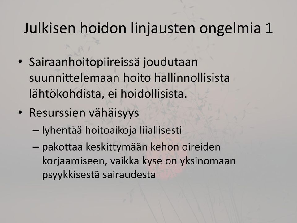 Resurssien vähäisyys lyhentää hoitoaikoja liiallisesti pakottaa