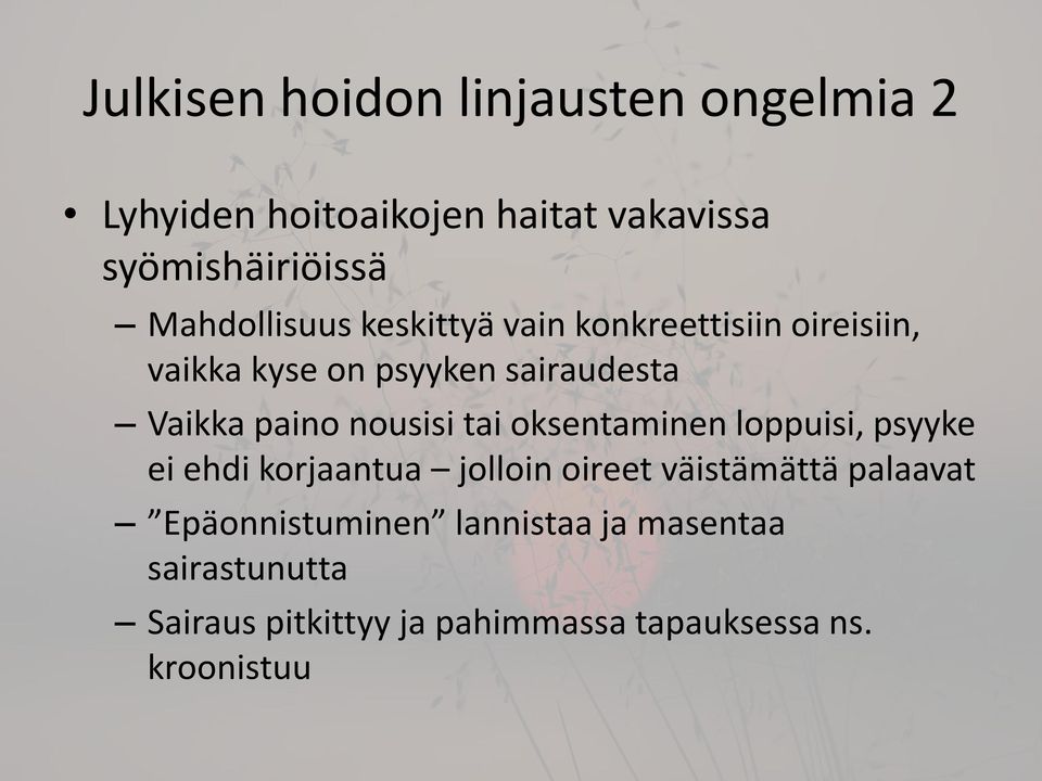 paino nousisi tai oksentaminen loppuisi, psyyke ei ehdi korjaantua jolloin oireet väistämättä