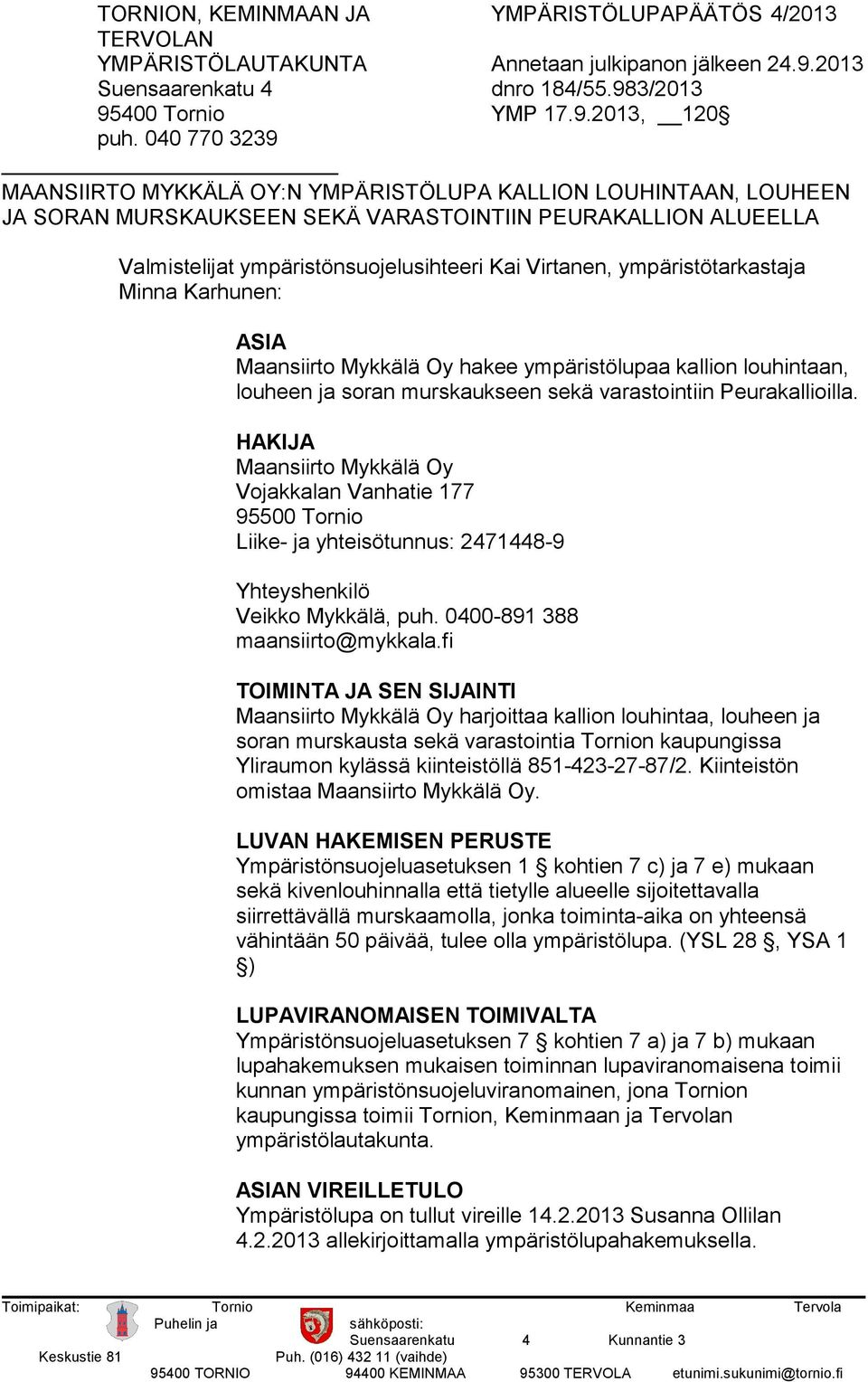 YMPÄRISTÖLUPAPÄÄTÖS 4/2013 Annetaan julkipanon jälkeen 24.9.