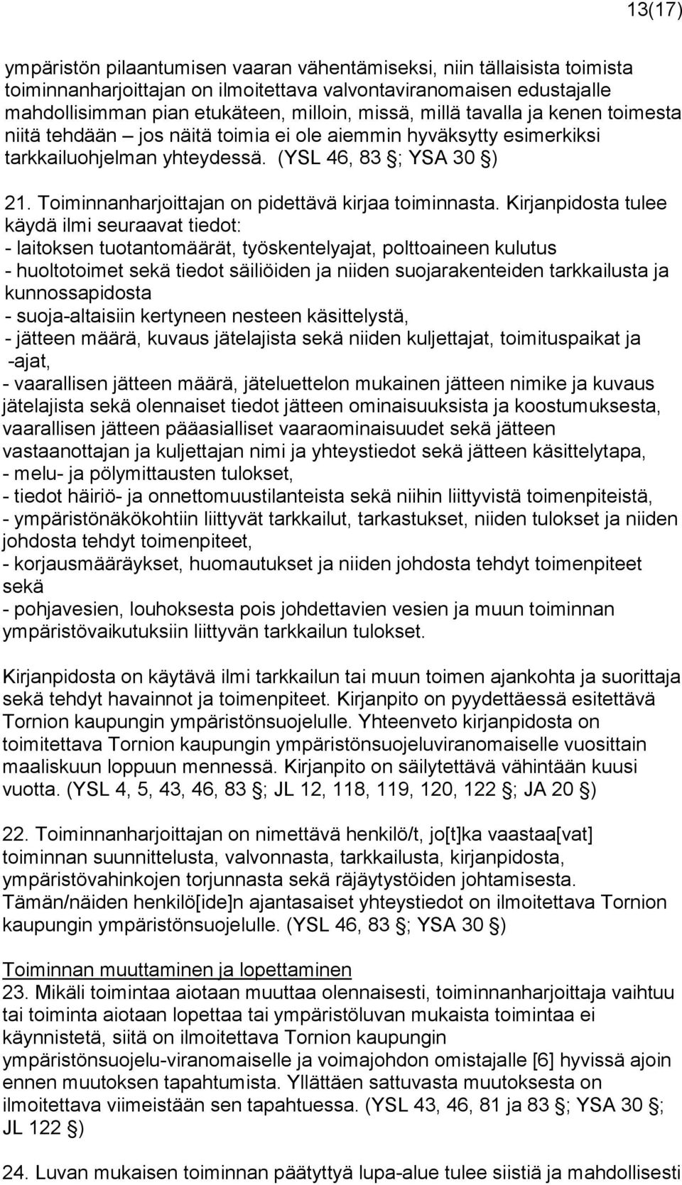 Toiminnanharjoittajan on pidettävä kirjaa toiminnasta.