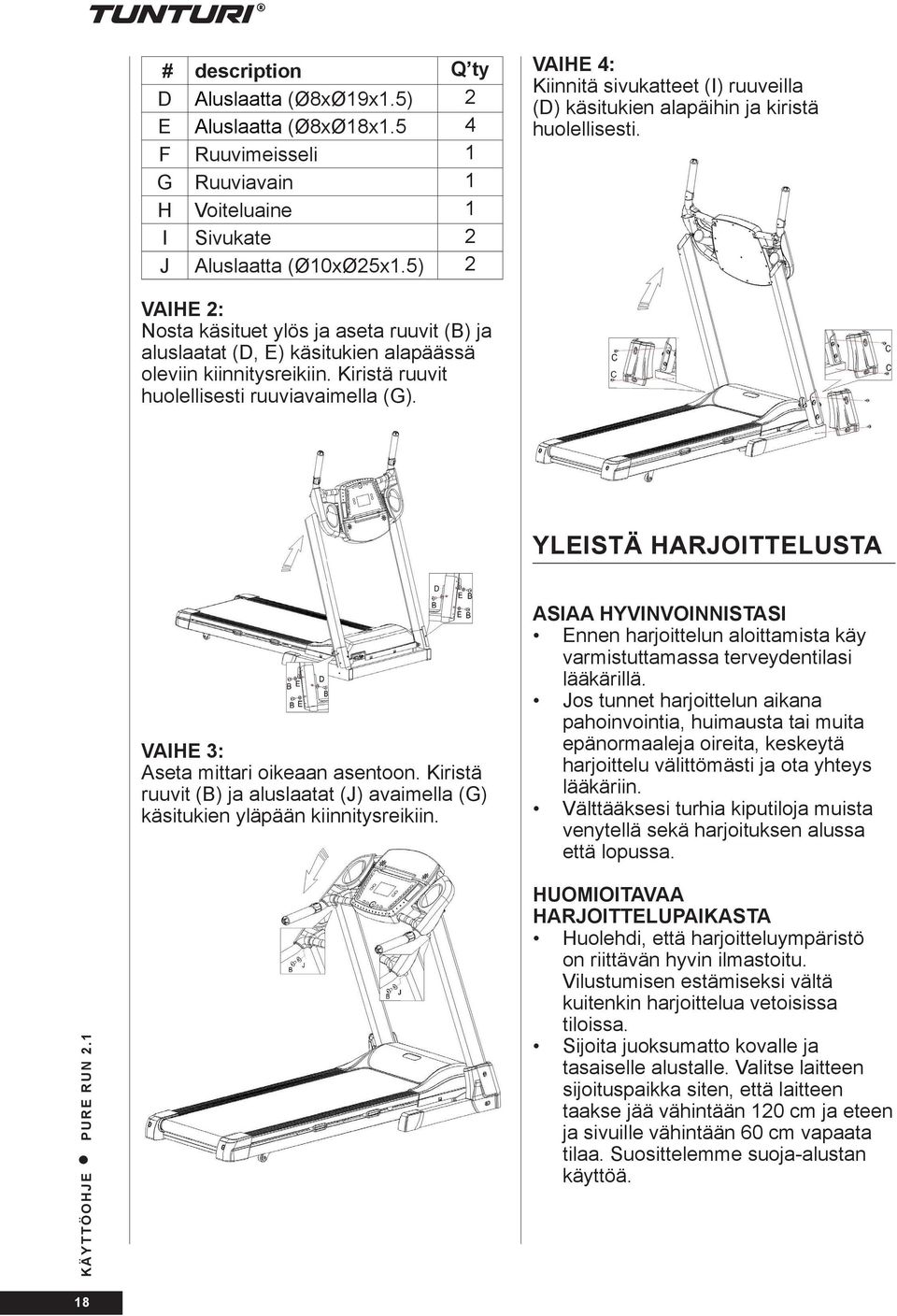 VAIHE 2: Nosta käsituet ylös ja aseta ruuvit (B) ja aluslaatat (D, E) käsitukien alapäässä oleviin kiinnitysreikiin. Kiristä ruuvit huolellisesti ruuviavaimella (G).