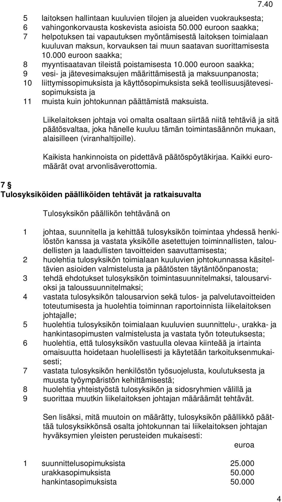 000 euroon saakka; 8 myyntisaatavan tileistä poistamisesta 10.