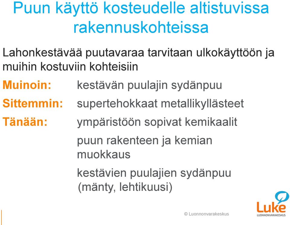 puulajin sydänpuu supertehokkaat metallikyllästeet ympäristöön sopivat kemikaalit puun