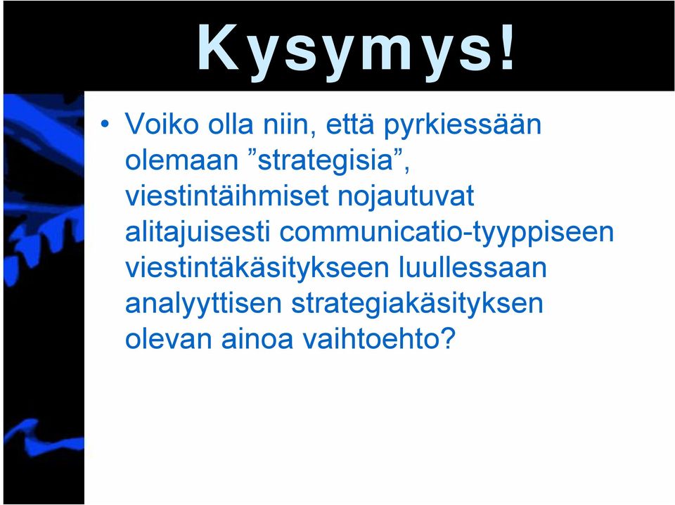 viestintäihmiset nojautuvat alitajuisesti communicatio