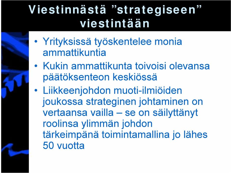 Liikkeenjohdon muoti ilmiöiden joukossa strateginen johtaminen on vertaansa