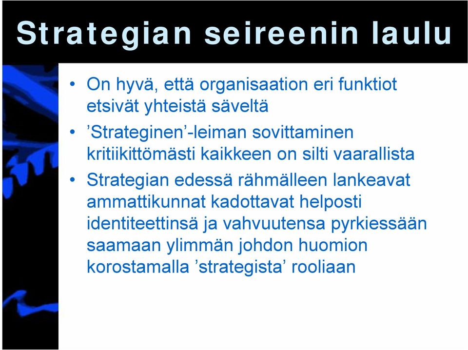 Strategian edessä rähmälleen lankeavat ammattikunnat kadottavat helposti