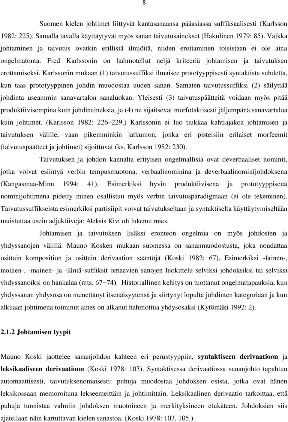 Fred Karlssonin on hahmotellut neljä kriteeriä johtamisen ja taivutuksen erottamiseksi.