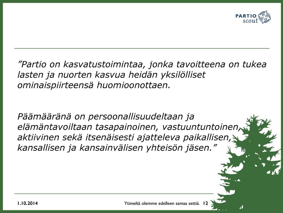 Päämääränä on persoonallisuudeltaan ja elämäntavoiltaan tasapainoinen, vastuuntuntoinen,