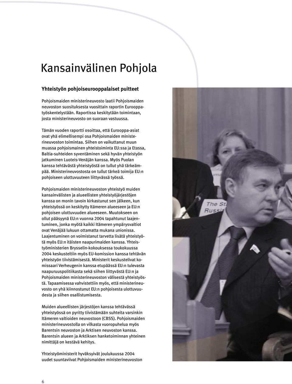 Tämän vuoden raportti osoittaa, että Eurooppa-asiat ovat yhä elimellisempi osa Pohjoismaiden ministerineuvoston toimintaa.