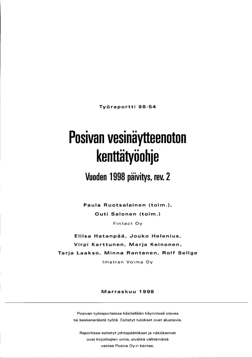 ) Fintact Oy Eliisa Hatanpää, ~ouko Helenius, Virpi Karttunen, Marja Keinonen, Tarja Laakso, Minna Rantanen, Rolf Sellge Imatran