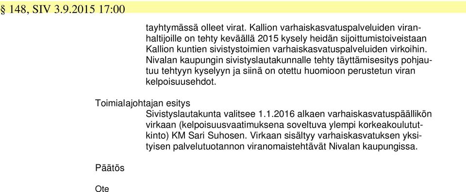 varhaiskasvatuspalveluiden virkoihin.