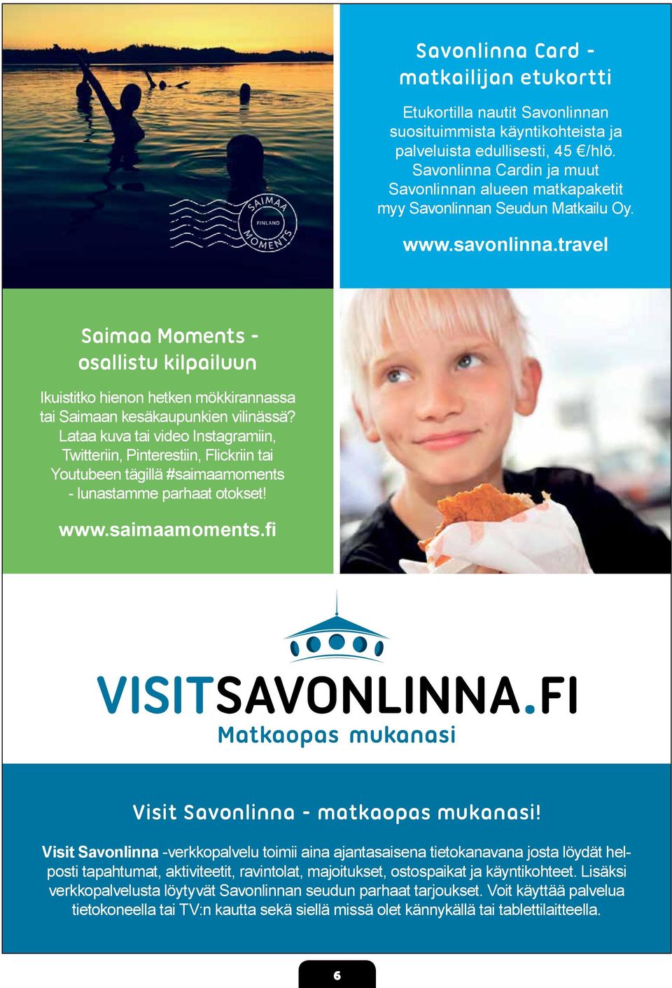 travel Saimaa Moments - osallistu kilpailuun Ikuistitko hienon hetken mökkirannassa tai Saimaan kesäkaupunkien vilinässä?