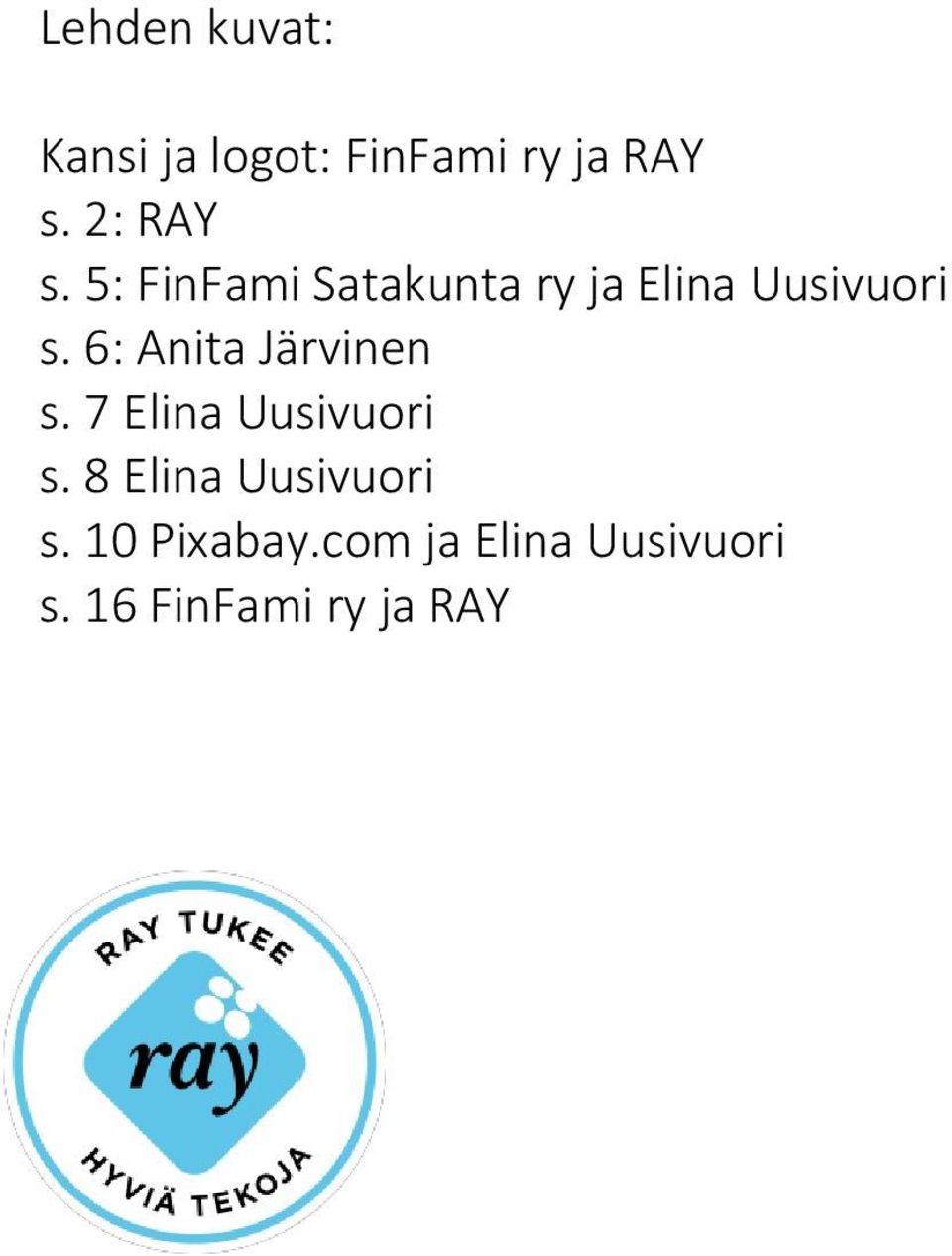 6: Anita Järvinen s. 7 Elina Uusivuori s.