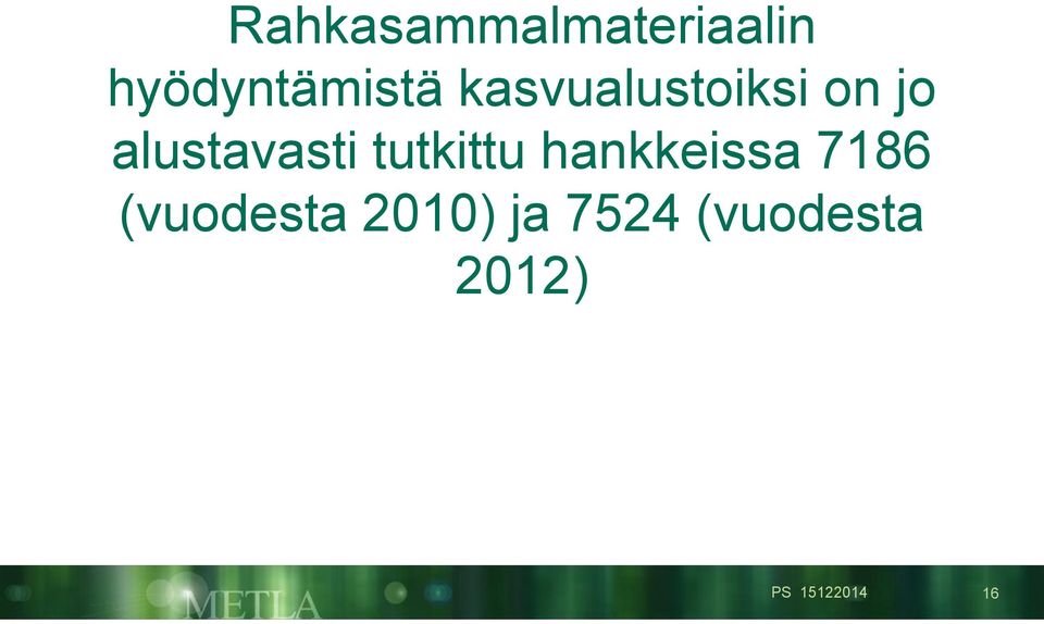 tutkittu hankkeissa 7186 (vuodesta