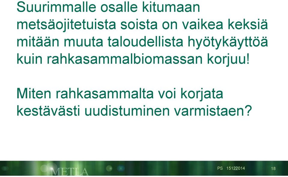 kuin rahkasammalbiomassan korjuu!