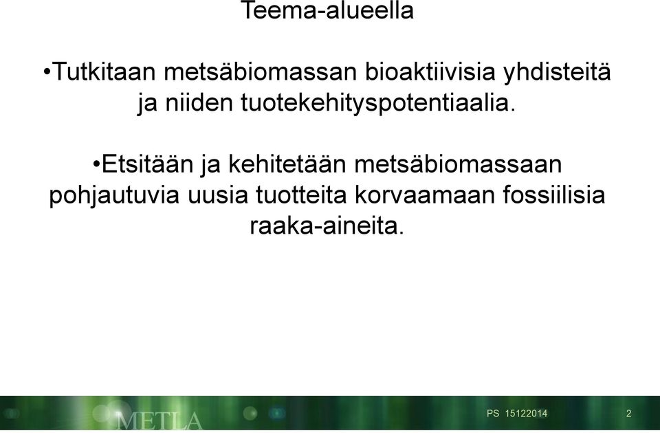 Etsitään ja kehitetään metsäbiomassaan pohjautuvia