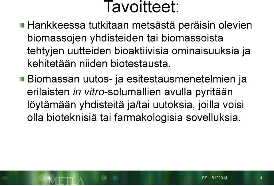 Biomassan uutos- ja esitestausmenetelmien ja erilaisten in vitro-solumallien avulla pyritään