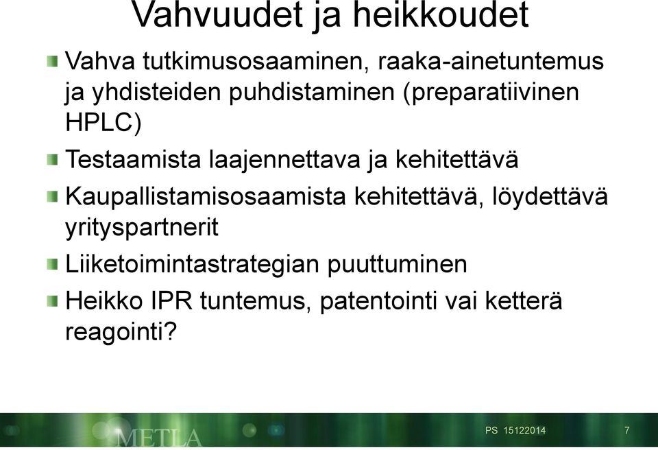 Kaupallistamisosaamista kehitettävä, löydettävä yrityspartnerit