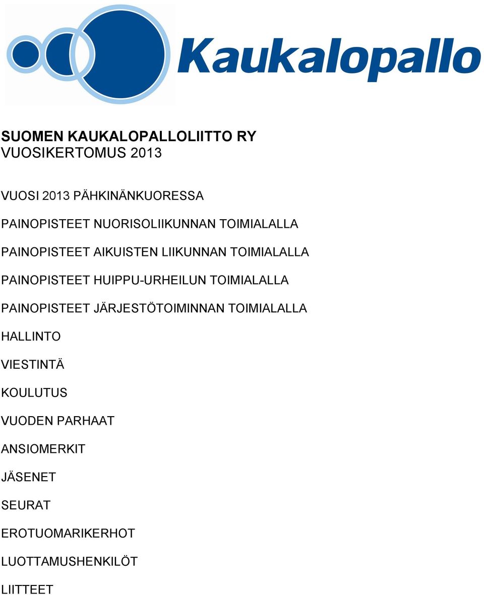 HUIPPU-URHEILUN TOIMIALALLA PAINOPISTEET JÄRJESTÖTOIMINNAN TOIMIALALLA HALLINTO VIESTINTÄ