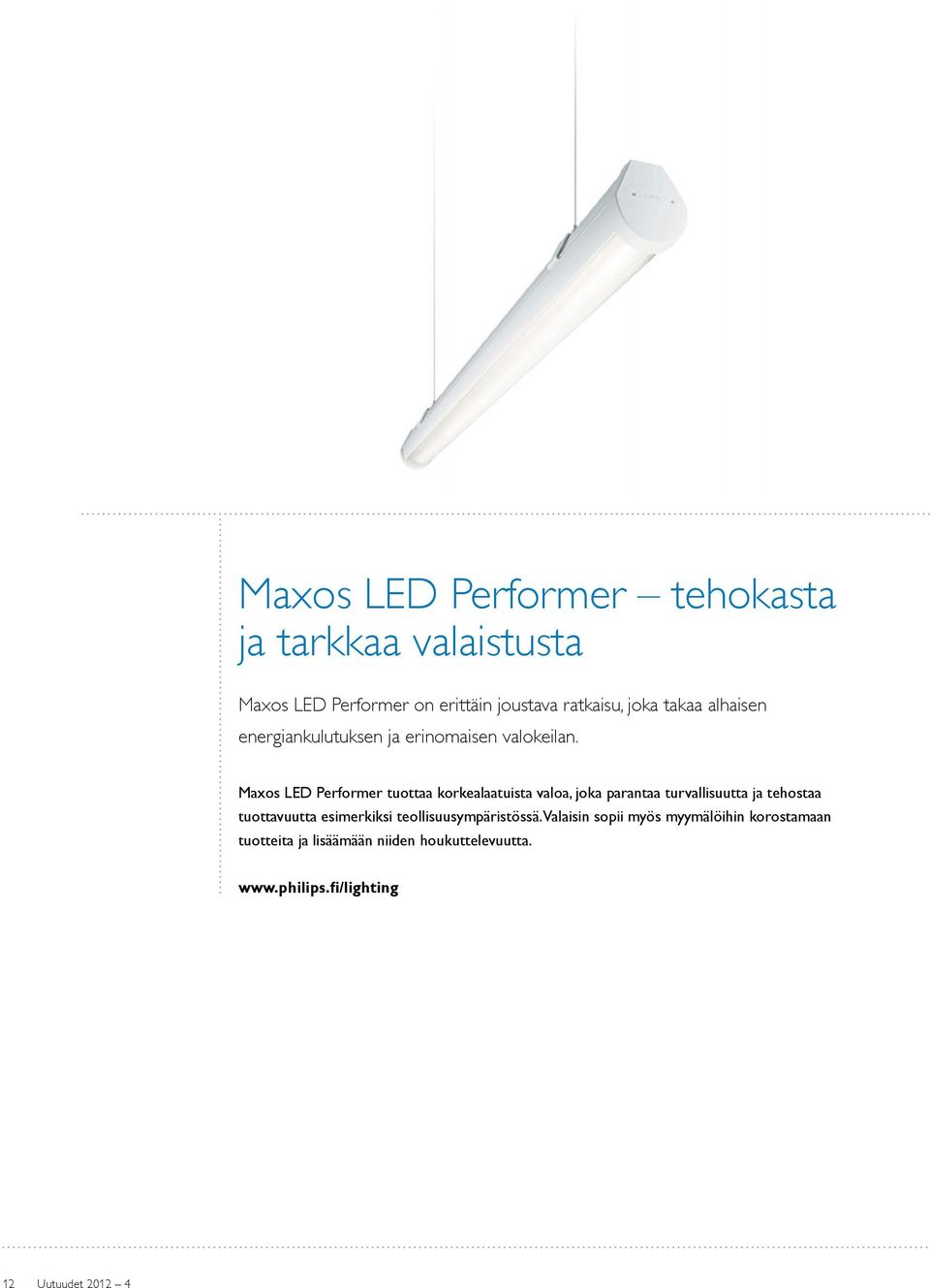 Maxos LED Performer tuottaa korkealaatuista valoa, joka parantaa turvallisuutta ja tehostaa tuottavuutta