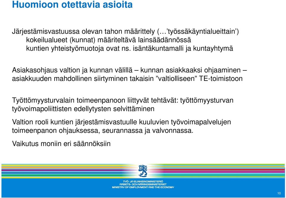 isäntäkuntamalli ja kuntayhtymä Asiakasohjaus valtion ja kunnan välillä kunnan asiakkaaksi ohjaaminen asiakkuuden mahdollinen siirtyminen takaisin