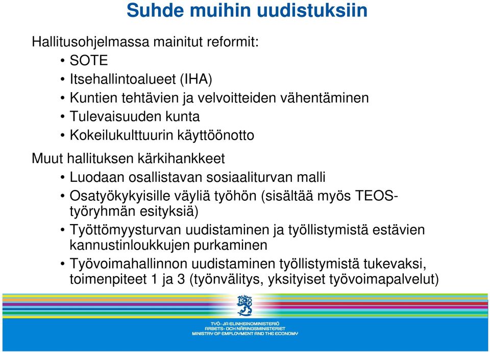 malli Osatyökykyisille väyliä työhön (sisältää myös TEOStyöryhmän esityksiä) Työttömyysturvan uudistaminen ja työllistymistä estävien