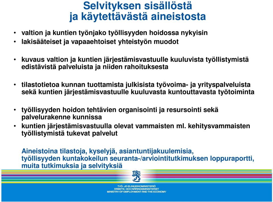 järjestämisvastuulle kuuluvasta kuntouttavasta työtoiminta työllisyyden hoidon tehtävien organisointi ja resursointi sekä palvelurakenne kunnissa kuntien järjestämisvastuulla olevat vammaisten