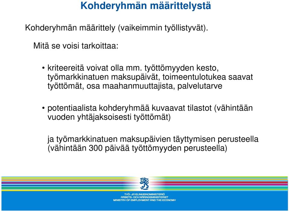 työttömyyden kesto, työmarkkinatuen maksupäivät, toimeentulotukea saavat työttömät, osa maahanmuuttajista,