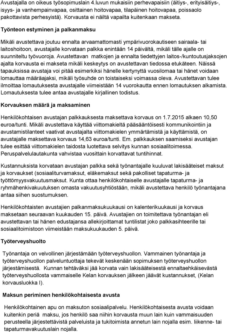 Korvausta ei näiltä vapailta kuitenkaan makseta.