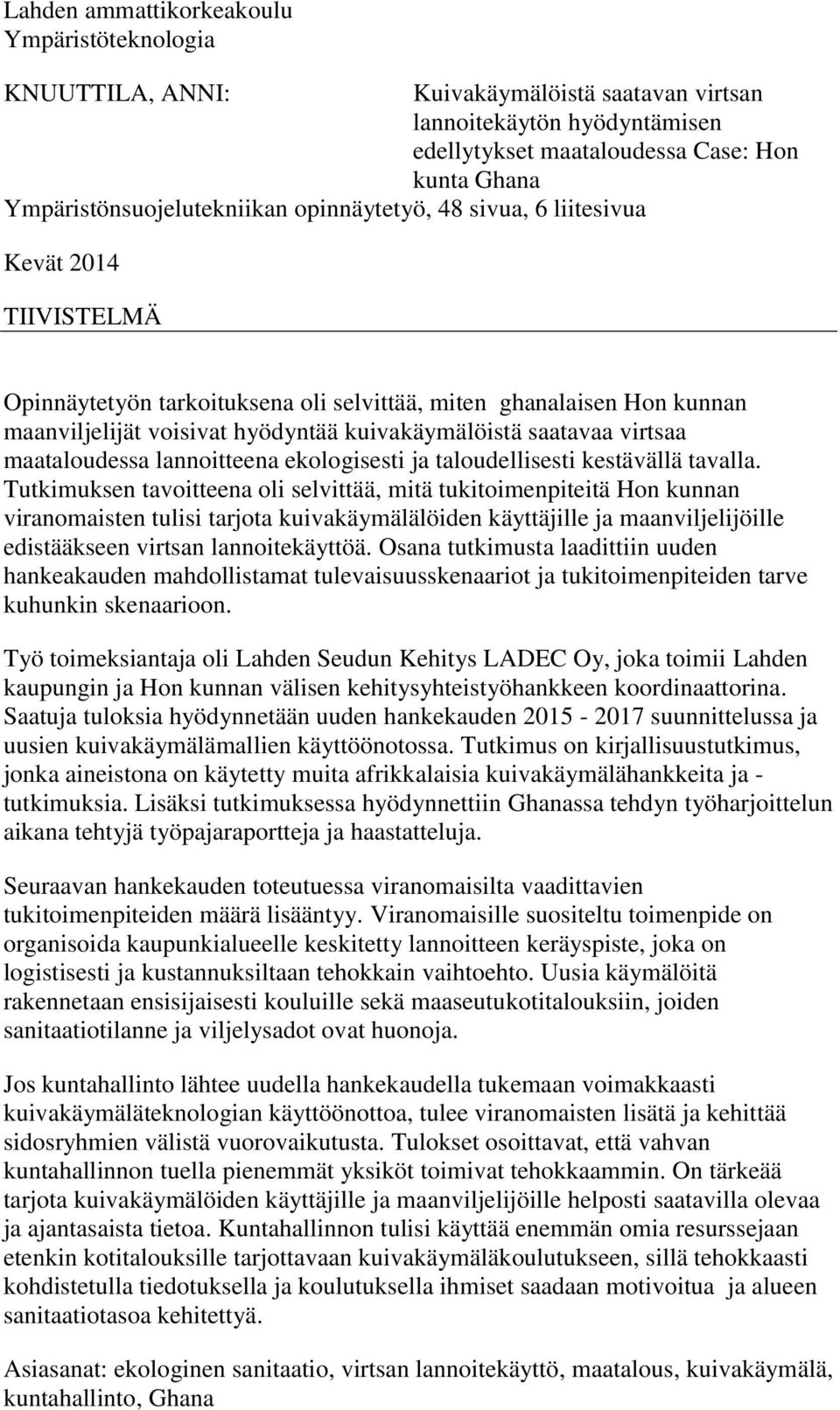 kuivakäymälöistä saatavaa virtsaa maataloudessa lannoitteena ekologisesti ja taloudellisesti kestävällä tavalla.