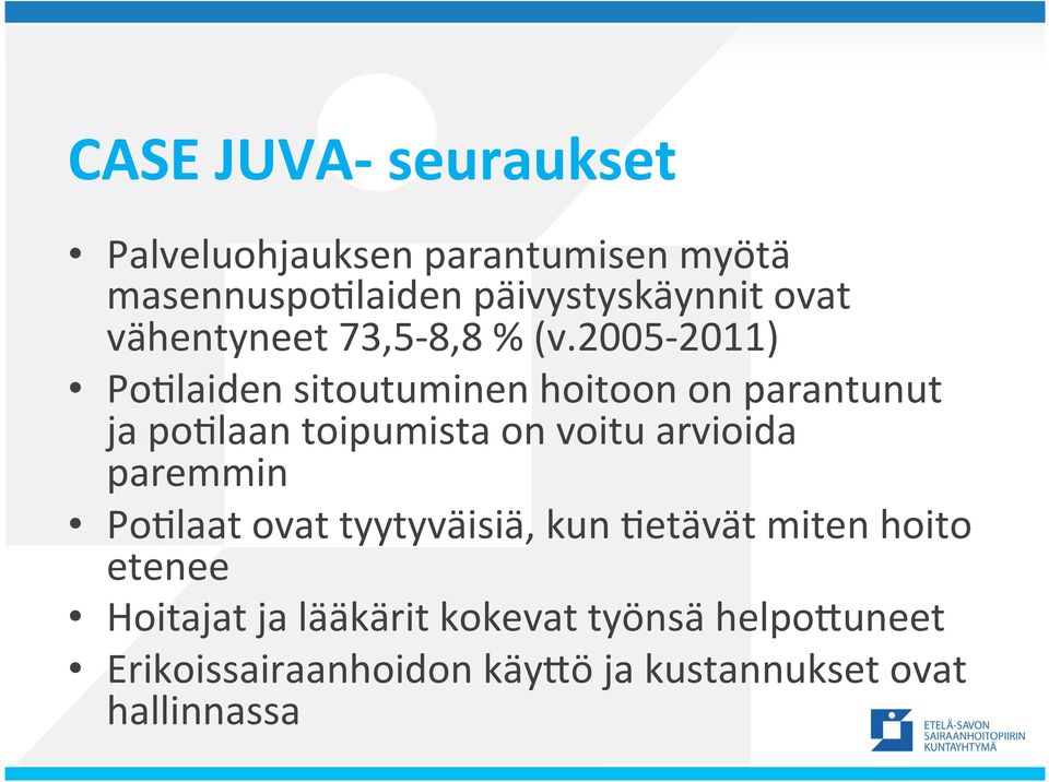 2005-2011) PoFlaiden sitoutuminen hoitoon on parantunut ja poflaan toipumista on voitu arvioida