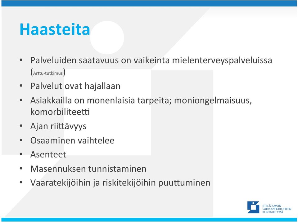 tarpeita; moniongelmaisuus, komorbiliteer Ajan riihävyys Osaaminen