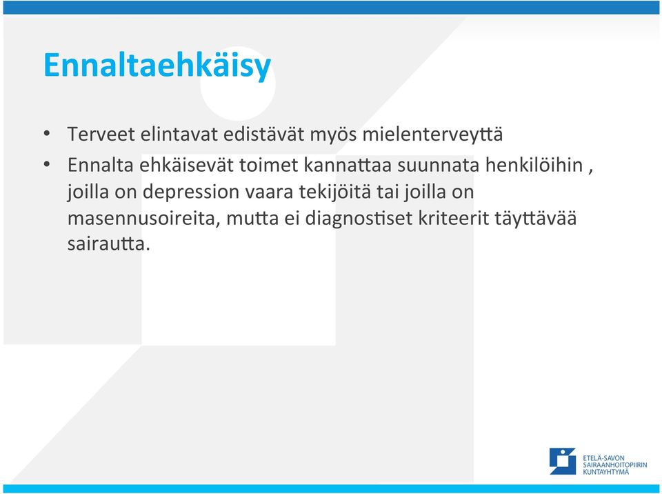 henkilöihin, joilla on depression vaara tekijöitä tai