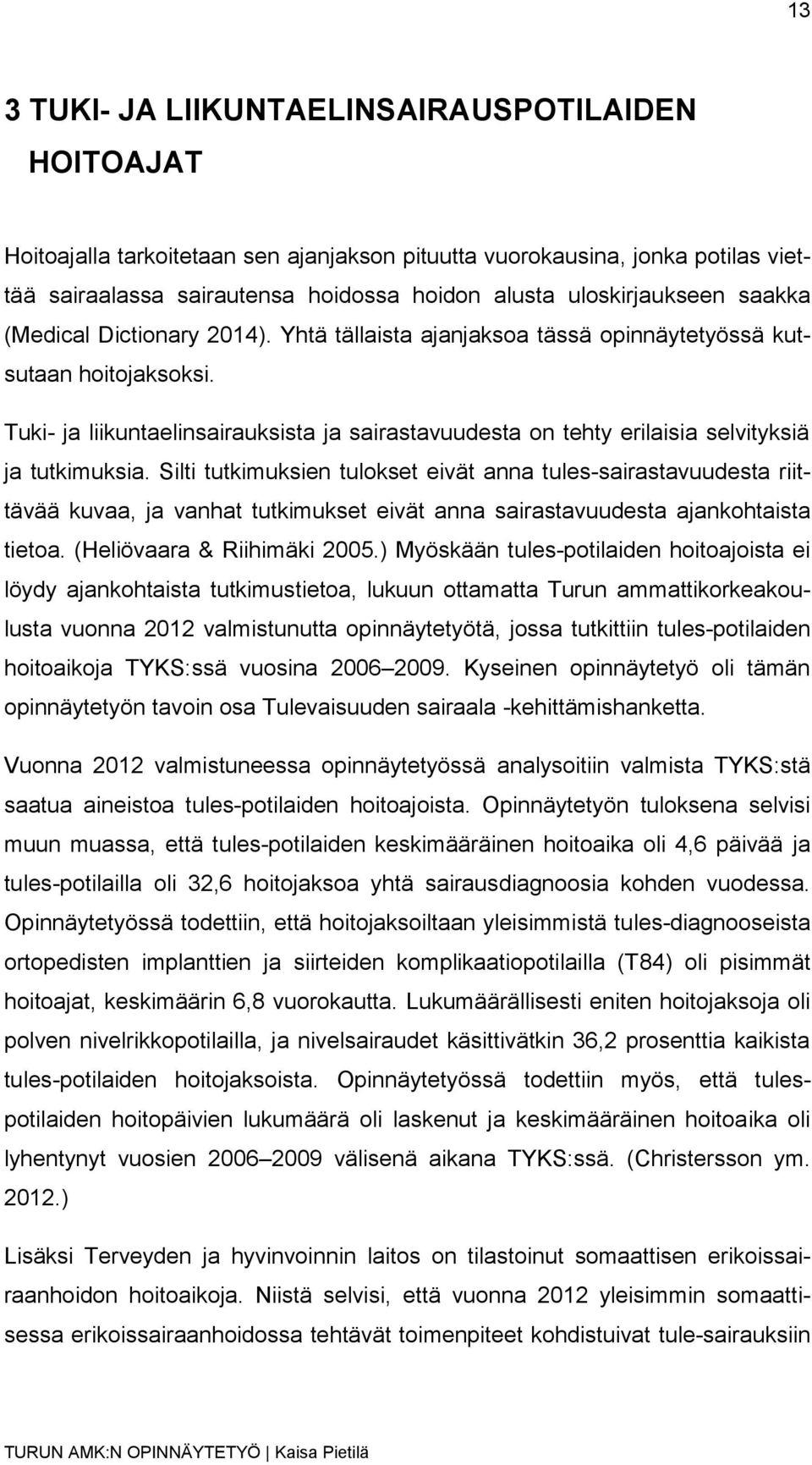 Tuki- ja liikuntaelinsairauksista ja sairastavuudesta on tehty erilaisia selvityksiä ja tutkimuksia.