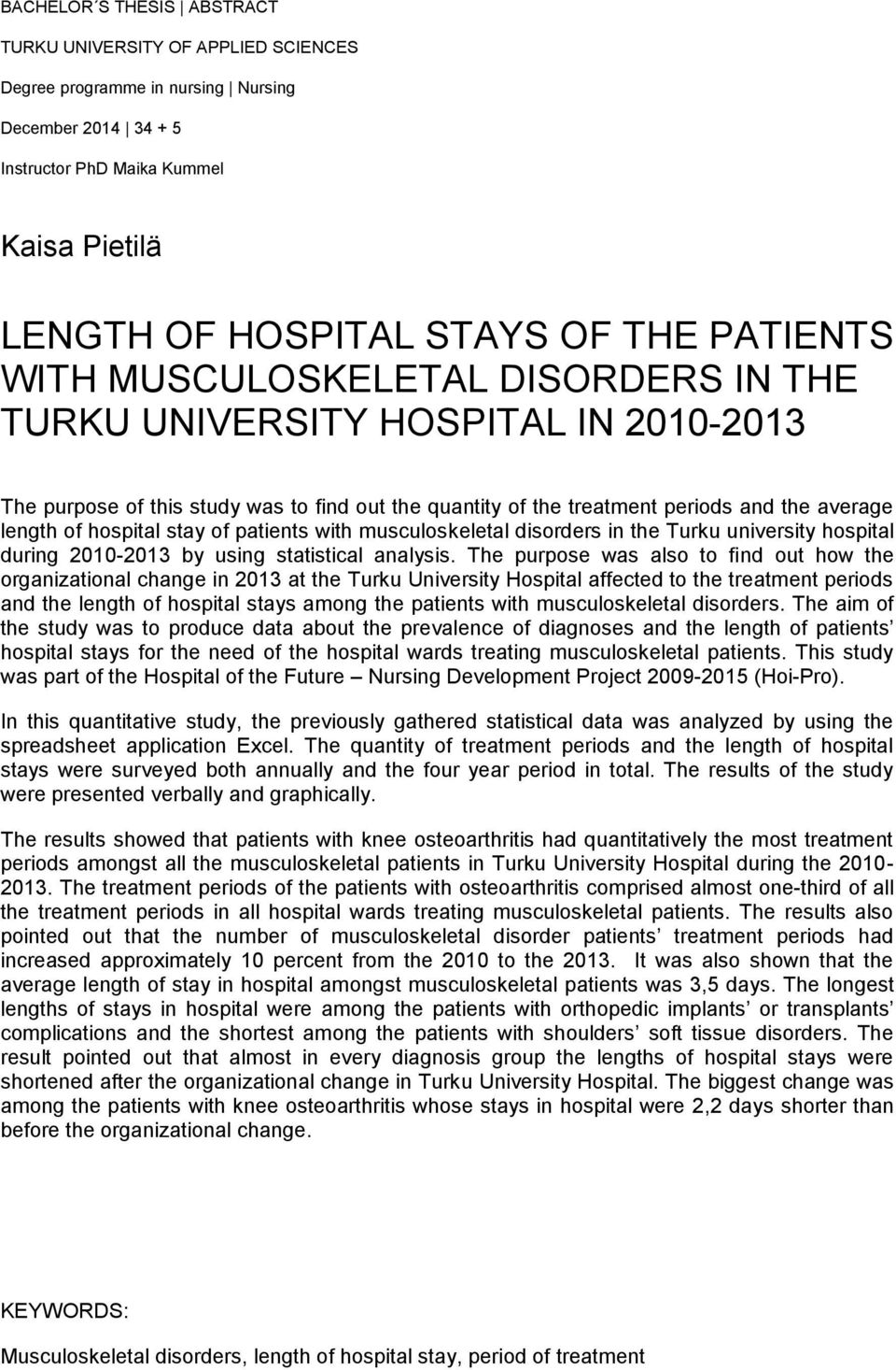 hospital stay of patients with musculoskeletal disorders in the Turku university hospital during 2010-2013 by using statistical analysis.