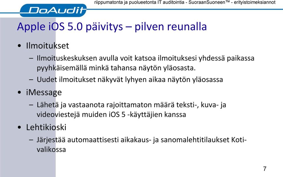 pyyhkäisemällä minkä tahansa näytön yläosasta.