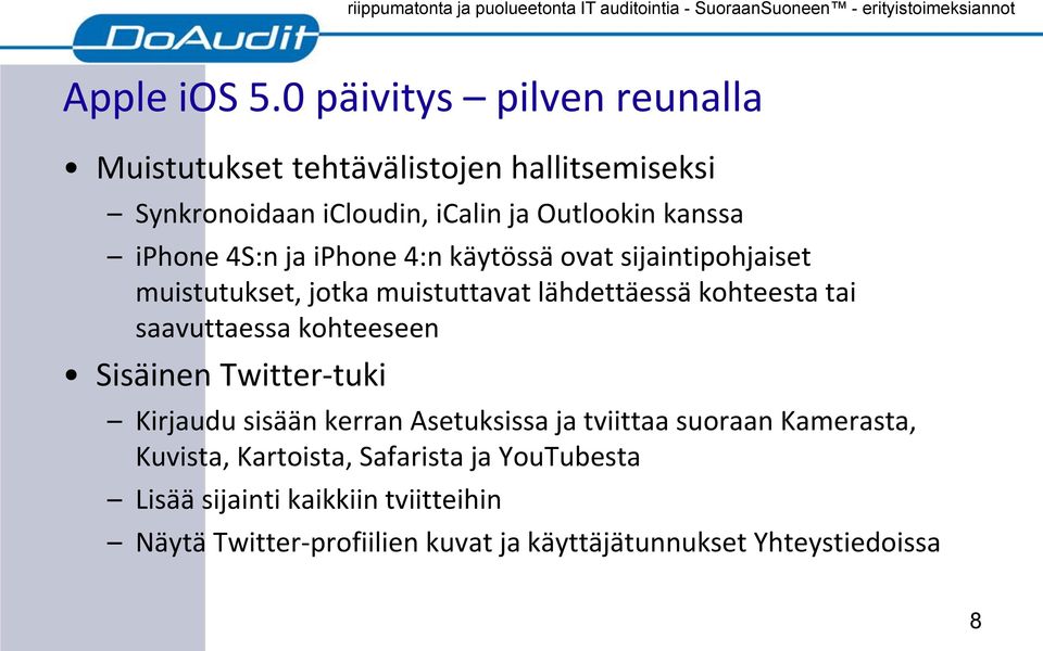 iphone 4S:n ja iphone 4:n käytössä ovat sijaintipohjaiset muistutukset, jotka muistuttavat lähdettäessä kohteesta tai