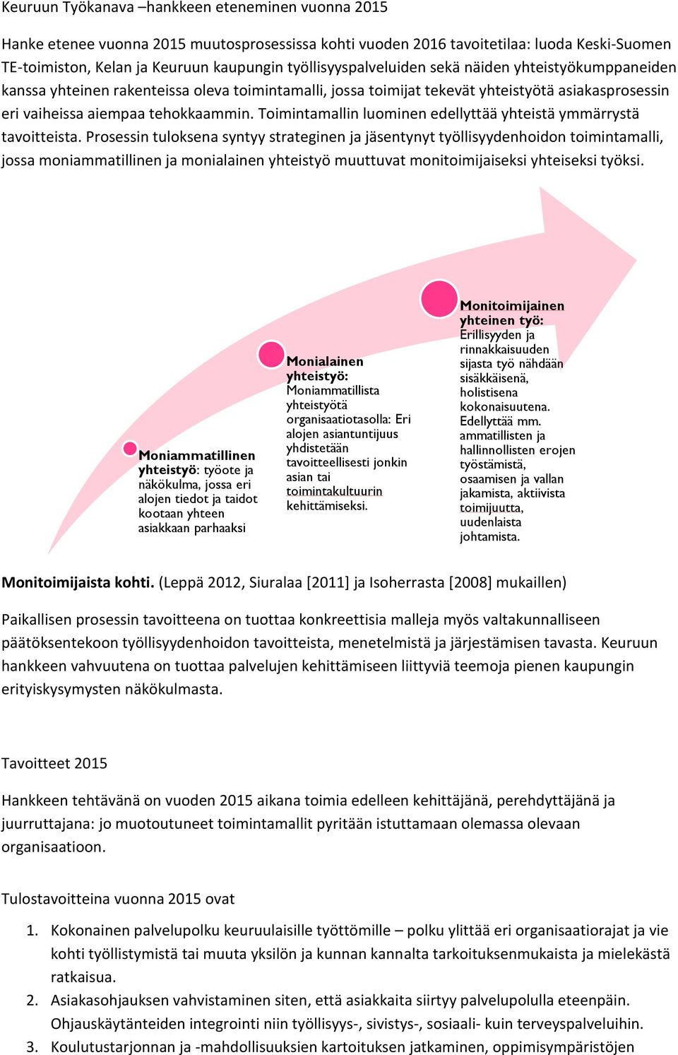 Toimintamallin luominen edellyttää yhteistä ymmärrystä tavoitteista.