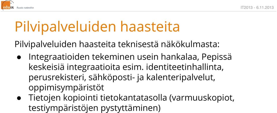 identiteetinhallinta, perusrekisteri, sähköposti- ja kalenteripalvelut,