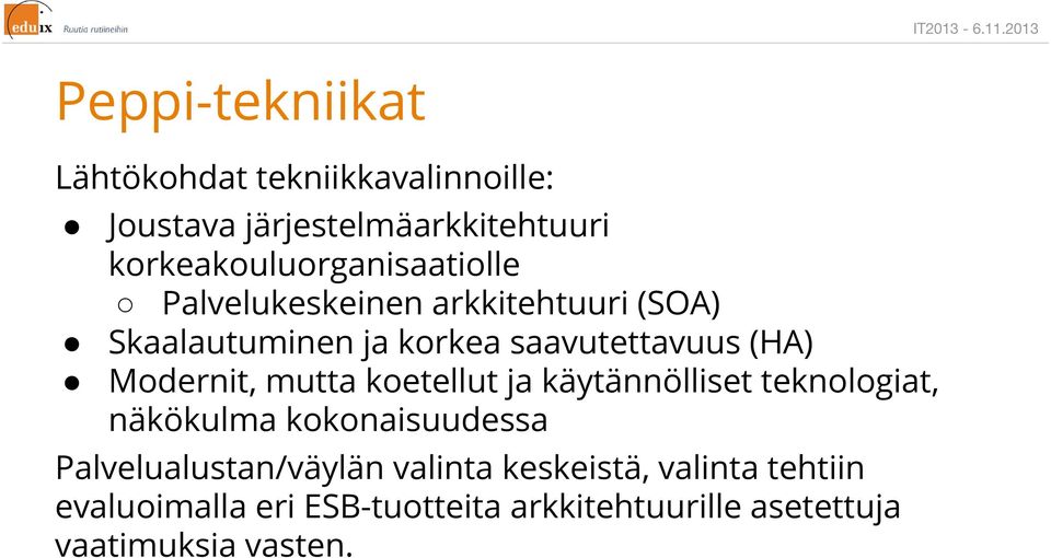 saavutettavuus (HA) Modernit, mutta koetellut ja käytännölliset teknologiat, näkökulma kokonaisuudessa