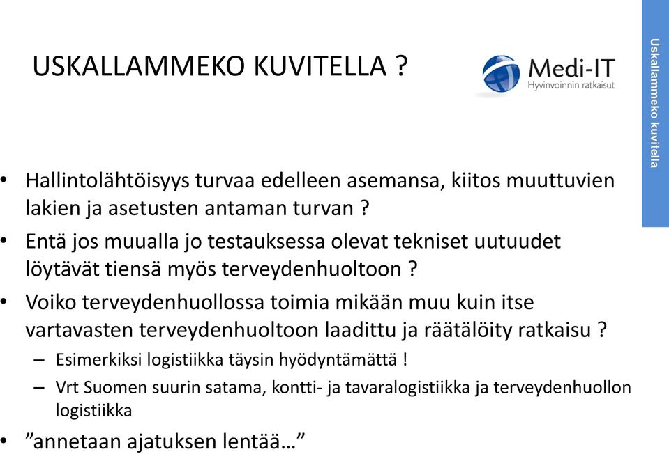 Voiko terveydenhuollossa toimia mikään muu kuin itse vartavasten terveydenhuoltoon laadittu ja räätälöity ratkaisu?