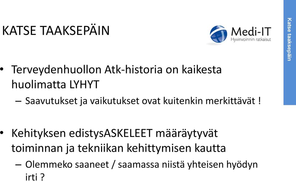 Katse taaksepäin Kehityksen edistysaskeleet määräytyvät toiminnan ja