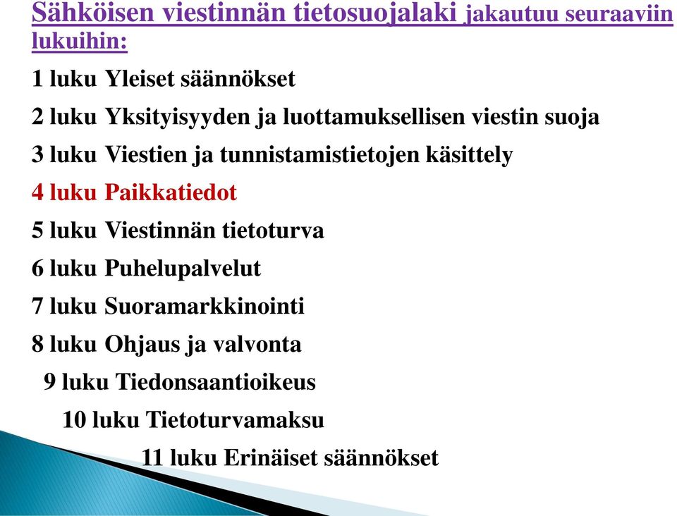 luku Paikkatiedot 5 luku Viestinnän tietoturva 6 luku Puhelupalvelut 7 luku Suoramarkkinointi 8