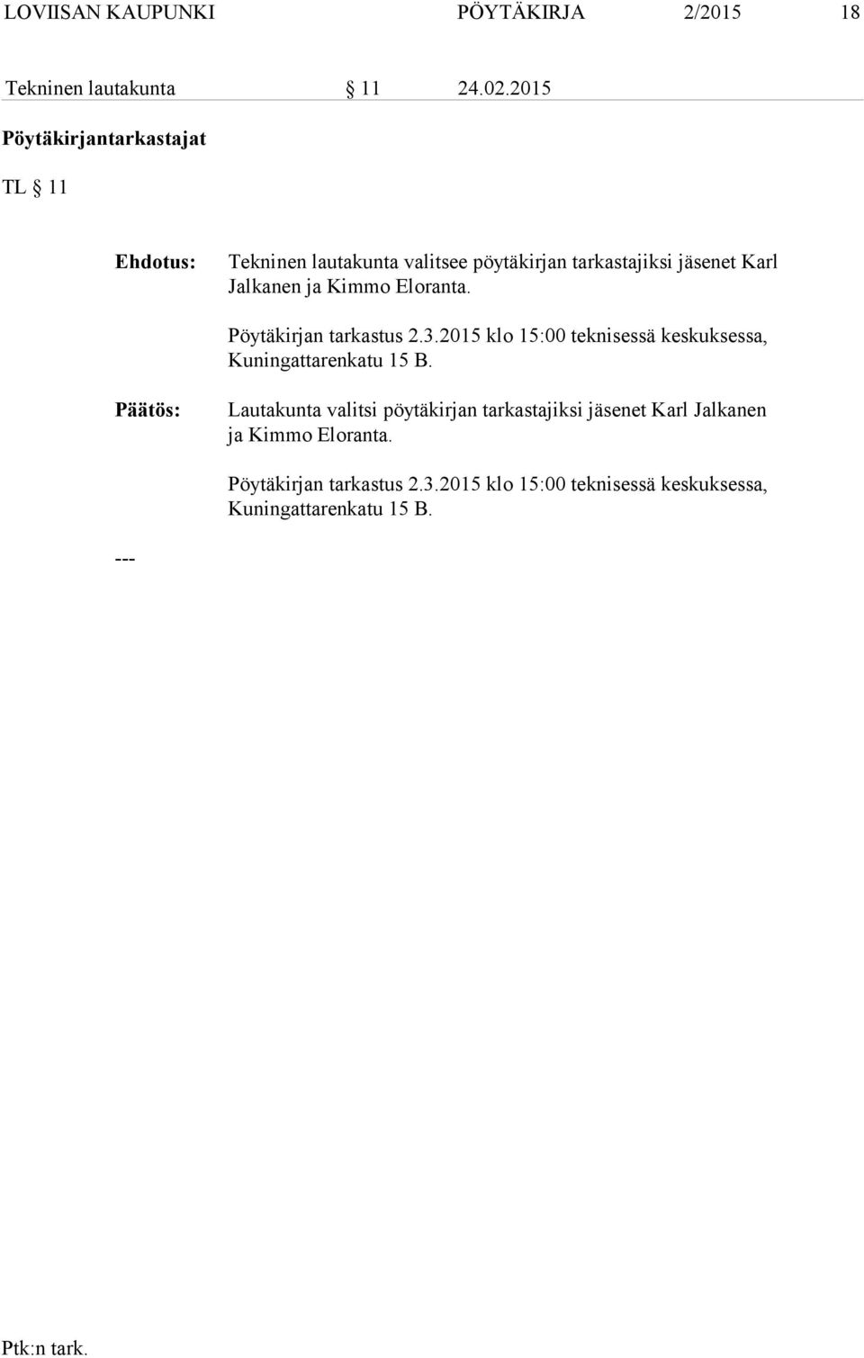 Kimmo Eloranta. Pöytäkirjan tarkastus 2.3.2015 klo 15:00 teknisessä keskuksessa, Kuningattarenkatu 15 B.