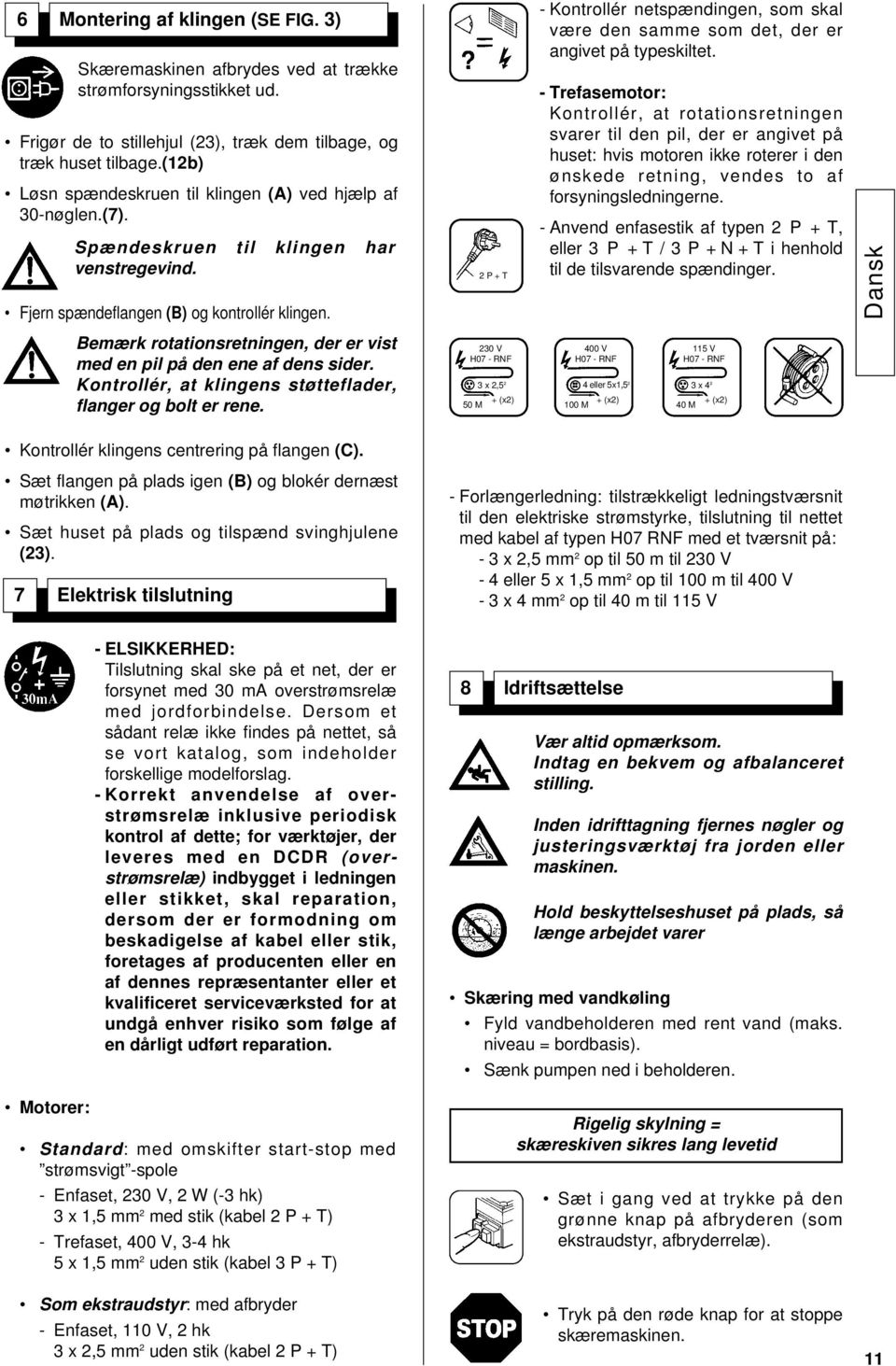 Bemærk rotationsretningen, der er vist med en pil på den ene af dens sider. Kontrollér, at klingens støtteflader, flanger og bolt er rene.