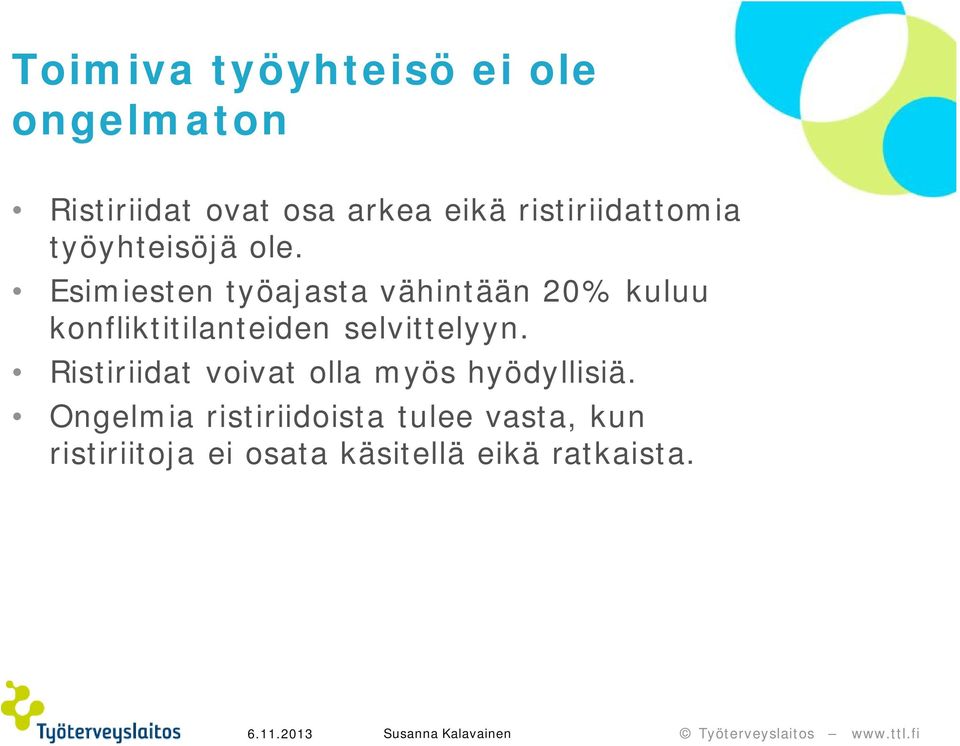 Esimiesten työajasta vähintään 20% kuluu konfliktitilanteiden selvittelyyn.