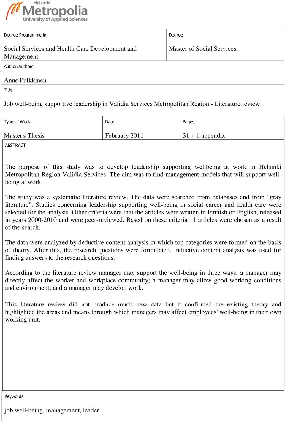 wellbeing at work in Helsinki Metropolitan Region Validia Services. The aim was to find management models that will support wellbeing at work. The study was a systematic literature review.