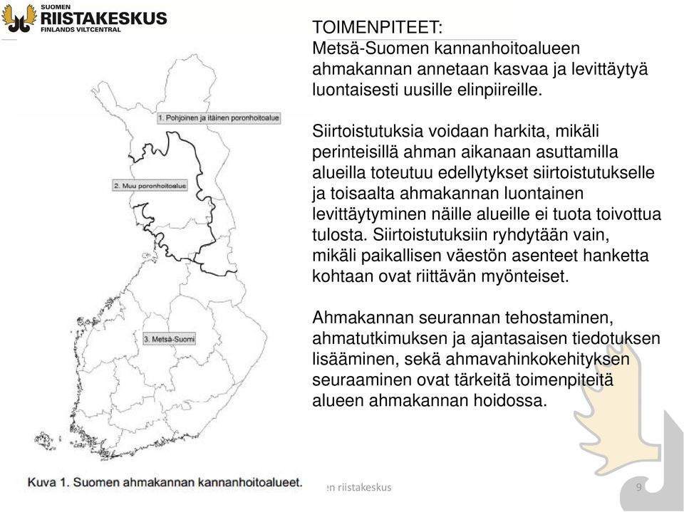 levittäytyminen näille alueille ei tuota toivottua tulosta.