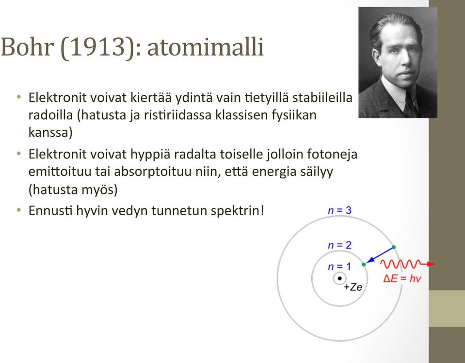 Elektronit voivat hyppiä radalta toiselle jolloin fotoneja emiboituu tai