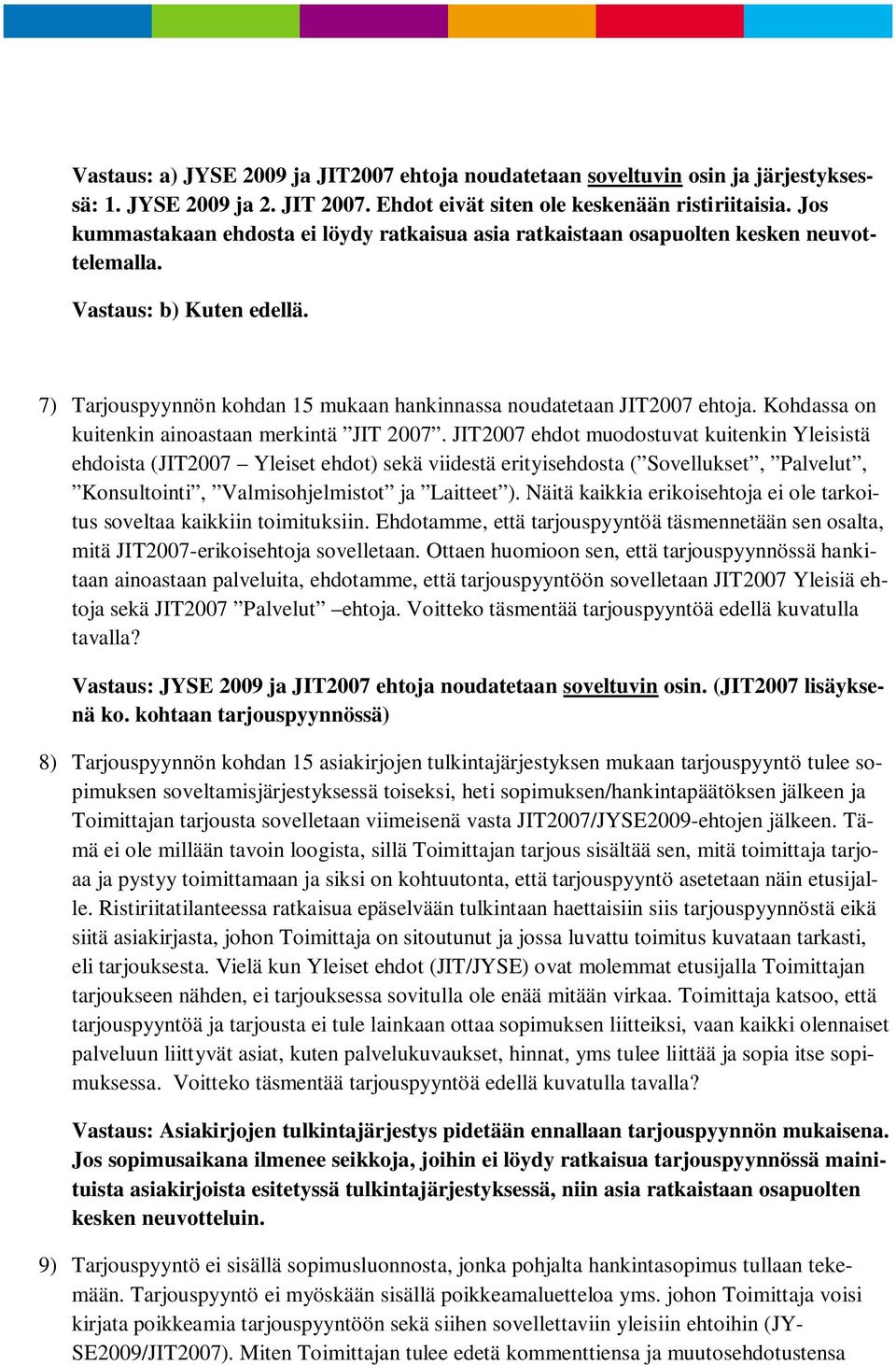 Kohdassa on kuitenkin ainoastaan merkintä JIT 2007.